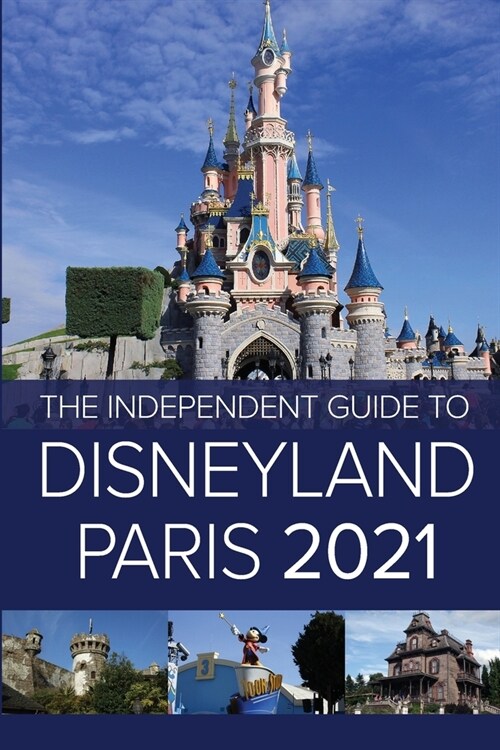 The Independent Guide to Disneyland Paris 2021 (Paperback)