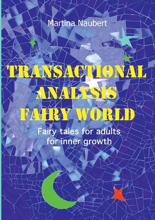 Transactional Analysis Fairy World: Psychological fairy tales for adults for inner growth (Paperback)