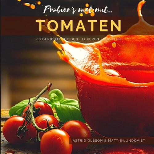Probiers mal mit...Tomaten: 88 Gerichte mit den leckeren Fr?hten (Paperback)