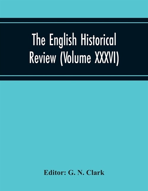 The English Historical Review (Volume Xxxvi) (Paperback)