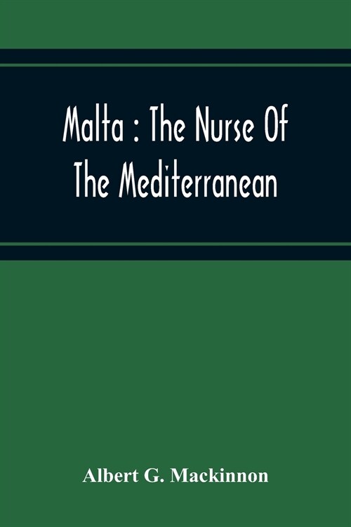 Malta: The Nurse Of The Mediterranean (Paperback)