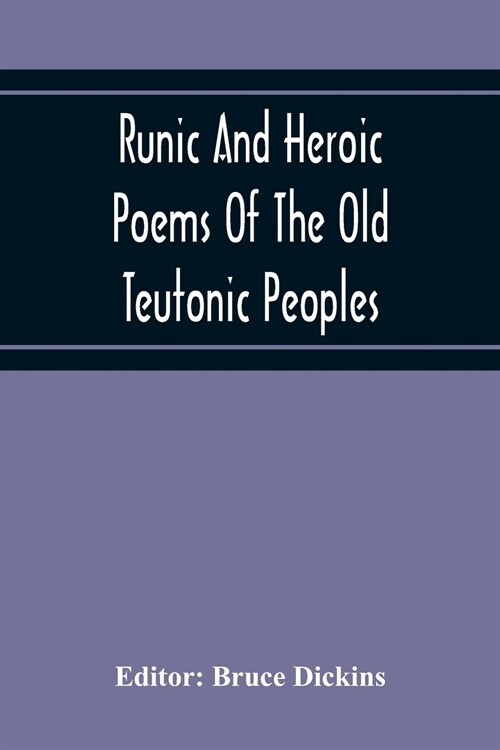 Runic And Heroic Poems Of The Old Teutonic Peoples (Paperback)