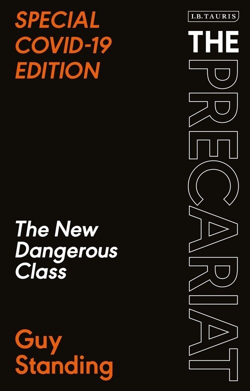 The Precariat : The New Dangerous Class SPECIAL COVID-19 EDITION (Paperback, 4 ed)