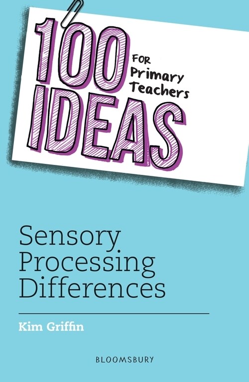 100 Ideas for Primary Teachers: Sensory Processing Differences (Paperback)