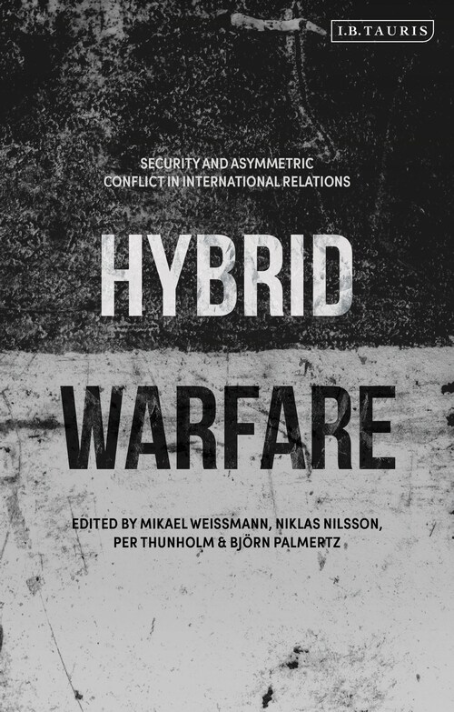 Hybrid Warfare : Security and Asymmetric Conflict in International Relations (Hardcover)