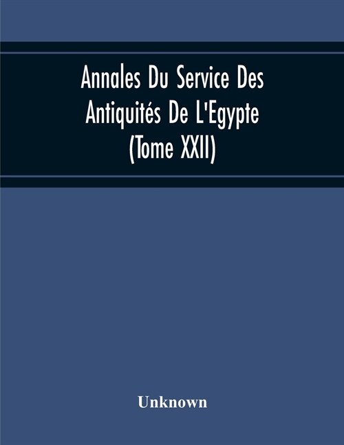 Annales Du Service Des Antiquit? De LEgypte (Tome Xxii) (Paperback)