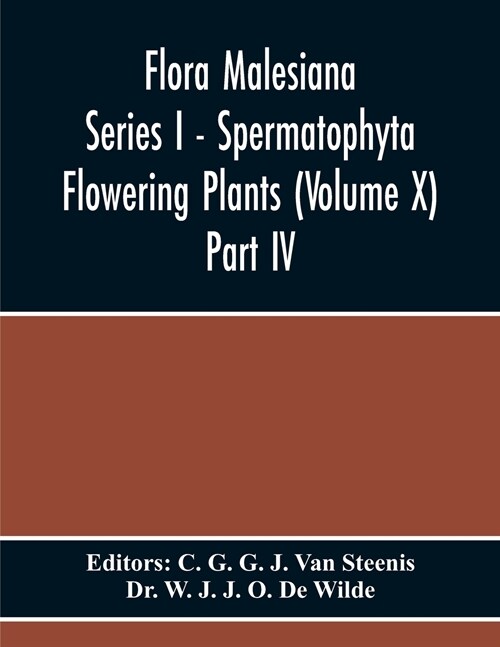 Flora Malesiana Series I - Spermatophyta Flowering Plants (Volume X) Part Iv (Paperback)