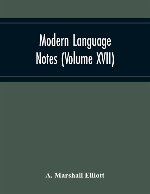 Modern Language Notes (Volume Xvii) (Paperback)