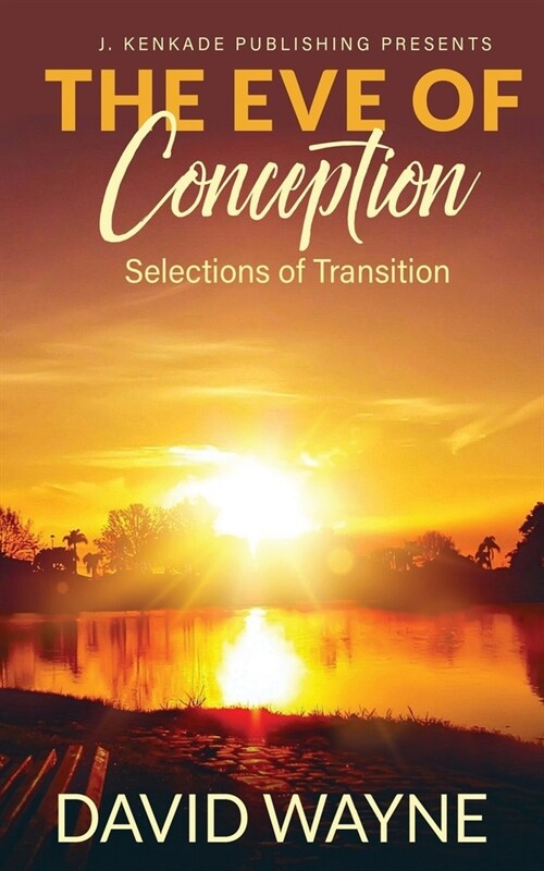 The Eve of Conception: Selections of Transition (Paperback)