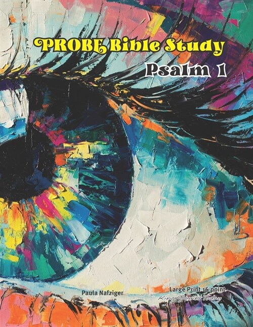 PROBE Bible Study Psalm 1: LARGE Print-16 Point Type King James Today (Paperback)