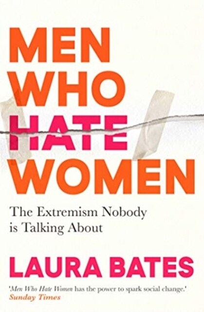 Men Who Hate Women : From incels to pickup artists, the truth about extreme misogyny and how it affects us all (Paperback)
