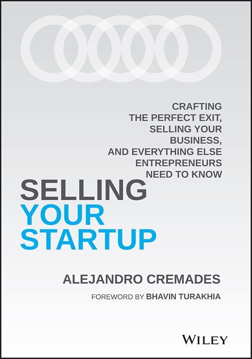 Selling Your Startup: Crafting the Perfect Exit, Selling Your Business, and Everything Else Entrepreneurs Need to Know (Hardcover)