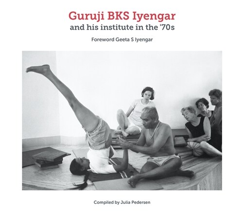 Guruji BKS Iyengar and his institute in the 70s (Hardcover)