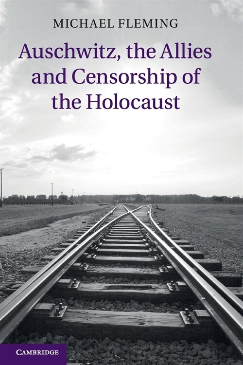 Auschwitz, the Allies and Censorship of the Holocaust (Paperback)