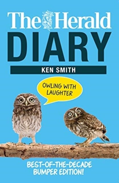 The Herald Diary: Owling with Laughter : Best-of-the-Decade Bumper Edition! (Paperback)