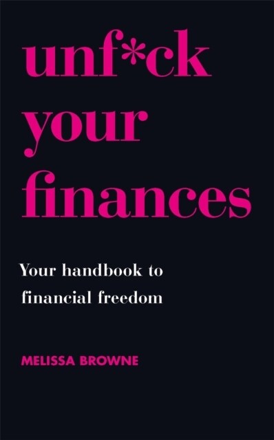 Unf*ck Your Finances : Your Handbook to Financial Freedom (Paperback)