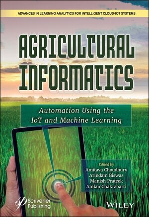 Agricultural Informatics: Automation Using the Iot and Machine Learning (Hardcover)