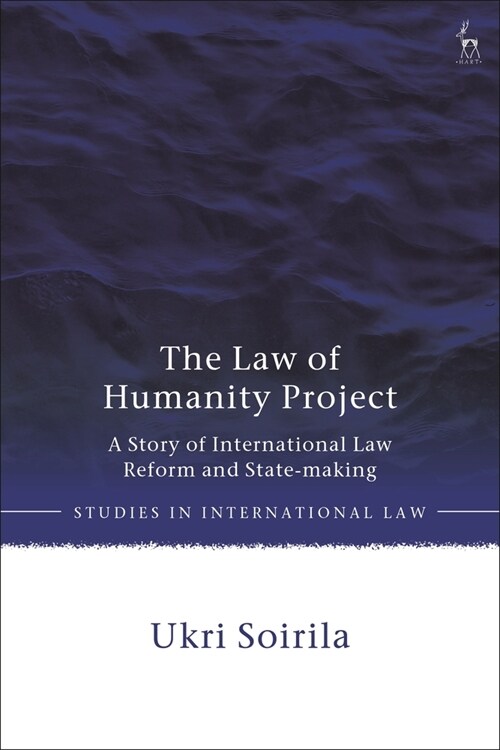 The Law of Humanity Project : A Story of International Law Reform and State-making (Hardcover)