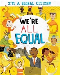 Im a Global Citizen: Were All Equal (Paperback, Illustrated ed)