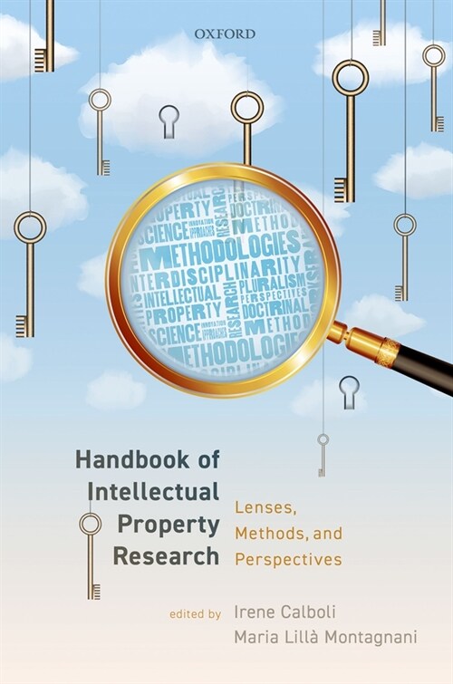 Handbook of Intellectual Property Research : Lenses, Methods, and Perspectives (Hardcover)