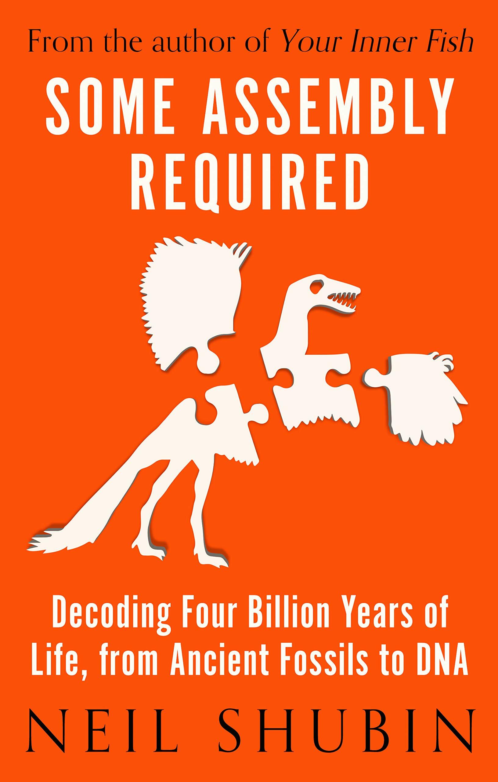 Some Assembly Required : Decoding Four Billion Years of Life, from Ancient Fossils to DNA (Paperback)