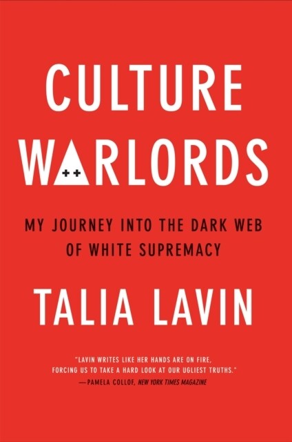 Culture Warlords : My Journey into the Dark Web of White Supremacy (Hardcover)