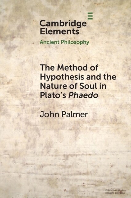 The Method of Hypothesis and the Nature of Soul in Platos Phaedo (Paperback)