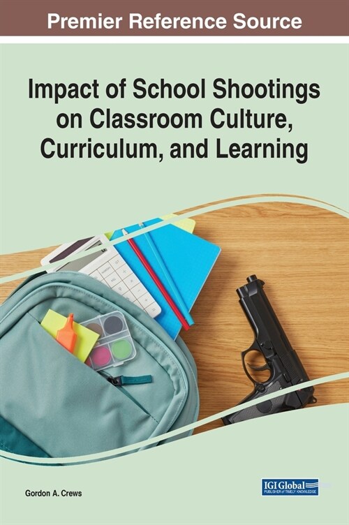 Impact of School Shootings on Classroom Culture, Curriculum, and Learning (Hardcover)