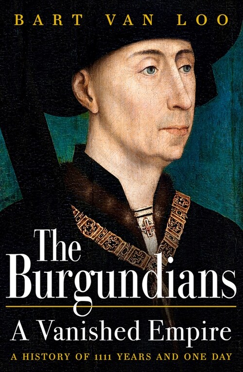 The Burgundians : The Vanished Empire (Hardcover)