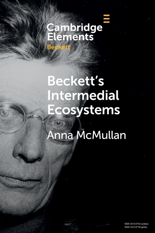 Becketts Intermedial Ecosystems : Closed Space Environments Across the Stage, Prose and Media Works (Paperback)