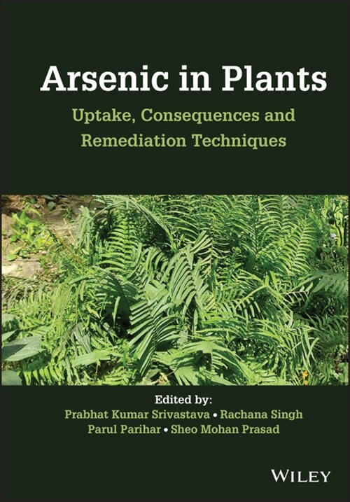 Arsenic in Plants: Uptake, Consequences and Remediation Techniques (Hardcover)