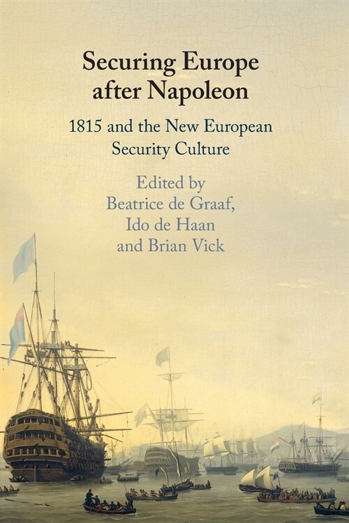 Securing Europe after Napoleon : 1815 and the New European Security Culture (Paperback)