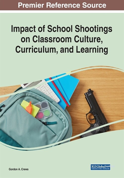 Impact of School Shootings on Classroom Culture, Curriculum, and Learning (Paperback)