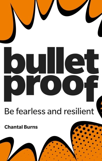 Bulletproof: Be fearless and resilient, no matter what (Paperback)