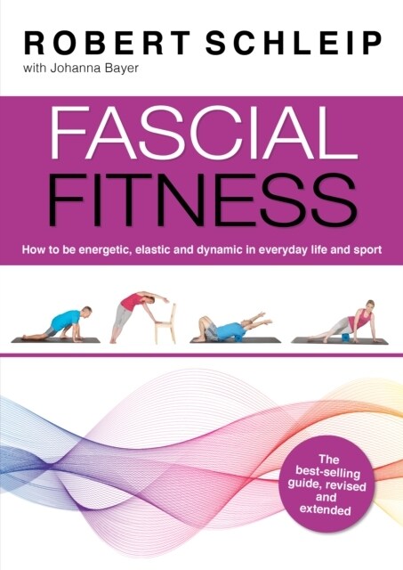 Fascial Fitness : Practical Exercises to Stay Flexible, Active and Pain Free in Just 20 Minutes a Week (Paperback, 2 New edition)
