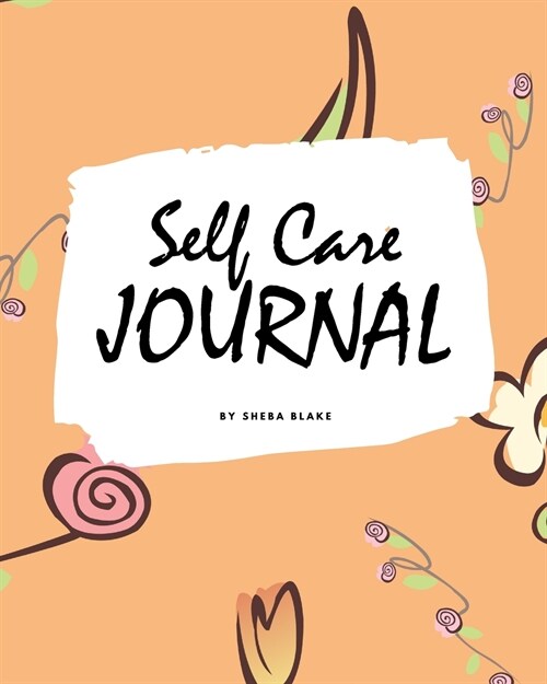 Self Care Journal (8x10 Softcover Planner / Journal) (Paperback)