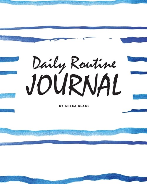 Daily Routine Journal (8x10 Softcover Log Book / Planner / Journal) (Paperback)