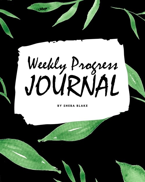 Weekly Progress Journal (8x10 Softcover Log Book / Tracker / Planner) (Paperback)