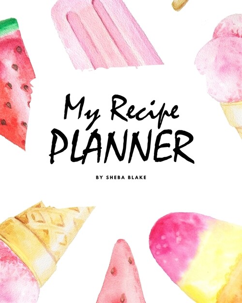 My Recipe Planner (8x10 Softcover Log Book / Tracker / Planner) (Paperback)
