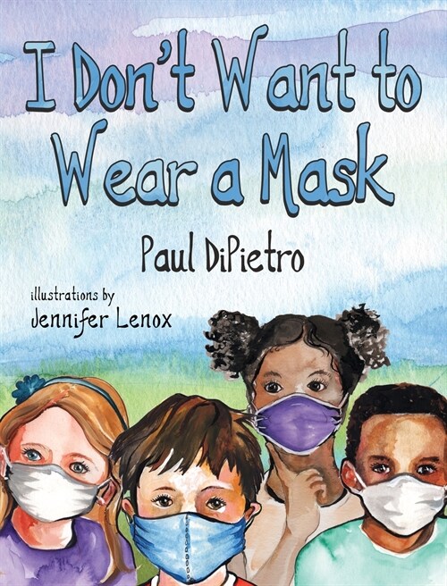 I Dont Want to Wear a Mask (Hardcover)