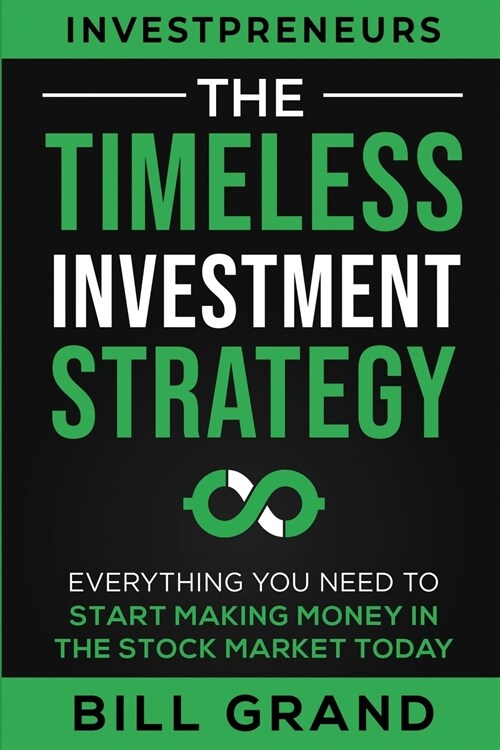 The Timeless Investment Strategy: Everything You Need To Start Making Money In The Stock Market Today (Paperback)