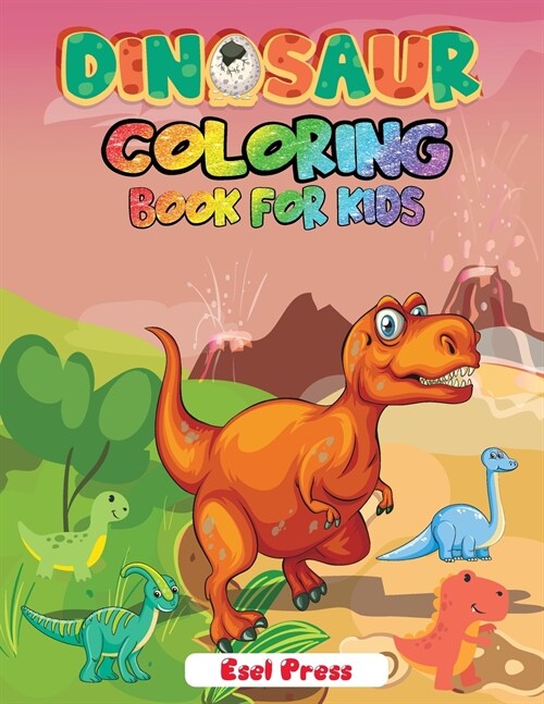 Dinosaur Coloring Book for Kids: Simple, Cute and Fun Dinosaur Coloring Book for Boys, Girls, Toddlers, Preschoolers (Paperback)