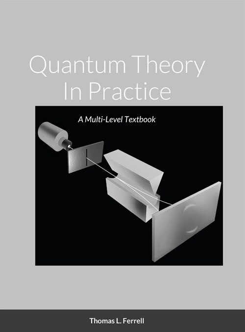 Quantum Theory In Practice: A Multi-Level Textbook (Hardcover)