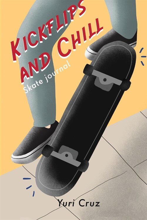 Kickflips and Chill: Skate Journal (Paperback)