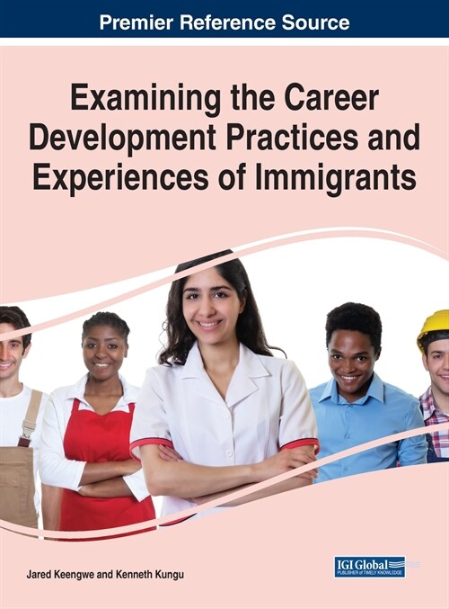 Examining the Career Development Practices and Experiences of Immigrants (Hardcover)