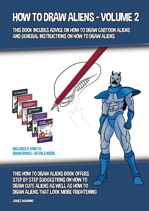 How to Draw Aliens - Volume 2 (This Book Includes Advice on How to Draw Cartoon Aliens and General Instructions on How to Draw Aliens): This how to dr (Paperback)