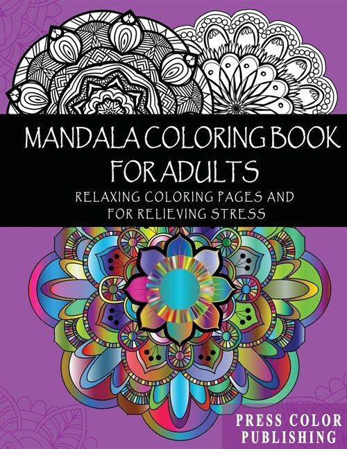Mandala Coloring Book For Adults: Relaxing Coloring Pages and for Relieving Stress (Paperback)