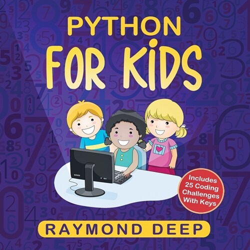 Python for Kids: The New Step-by-Step Parent-Friendly Programming Guide With Detailed Installation Instructions. To Stimulate Your Kid (Paperback)