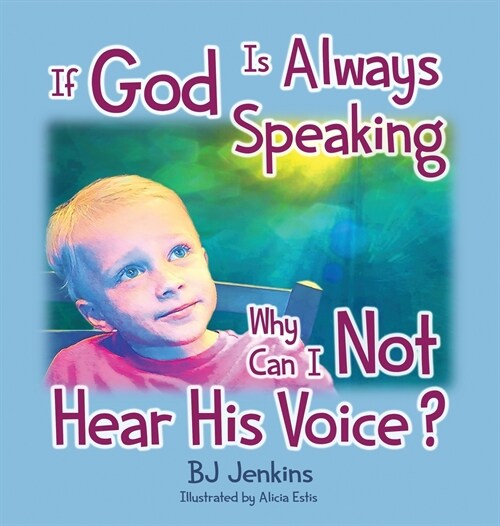 If God is Always Speaking Why Can I NOT Hear His Voice? (Hardcover)