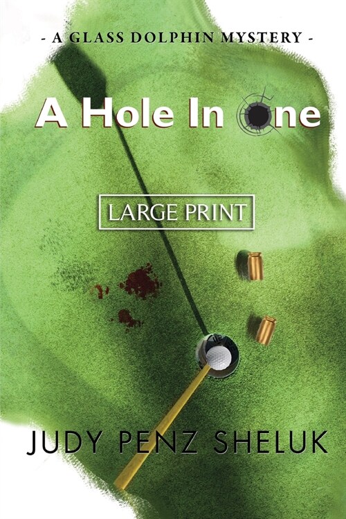 A Hole in One: A Glass Dolphin Mystery - LARGE PRINT EDITION (Paperback, 2)